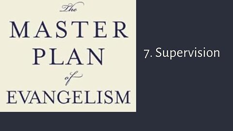 The Master Plan of Evangelism | 7. Supervision