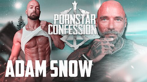 Porn Star Confessions - Adam Snow (Episode 73)