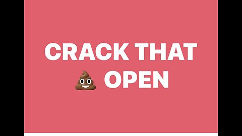 #30 Crack that 💩 Open