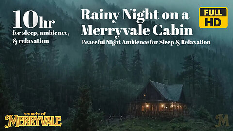 10 Hours of Rain on a Merryvale Cabin for Sleep, Ambiance, and Relaxation | Sounds of Merryvale
