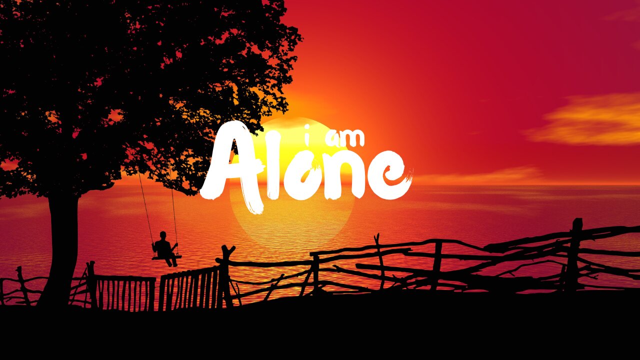 i am alone