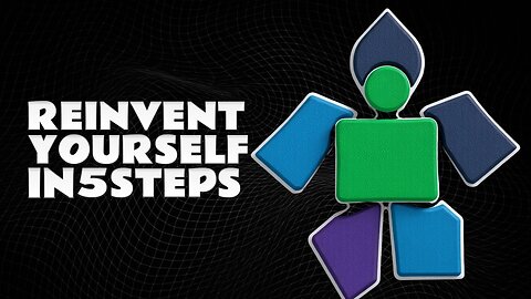 5 Steps To Reinvent Yourself And Start Over