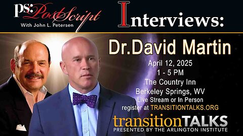Dr. 'David Martin' Interview - The 'Arlington' Institute. Post Script Interviews 'David Martin'