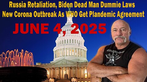 Russia Retaliation, Biden Dead Man Dummie Laws, New Corona Outbreak As WHO Get Plandemic Agreement