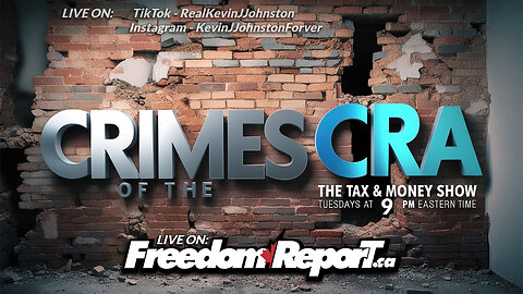CRIMES OF THE CRA: The Tax & Money Show - EPISODE 73 with Kevin J. Johnston