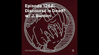 Episode 1268: Discourse is Dead? w/ J. Burden