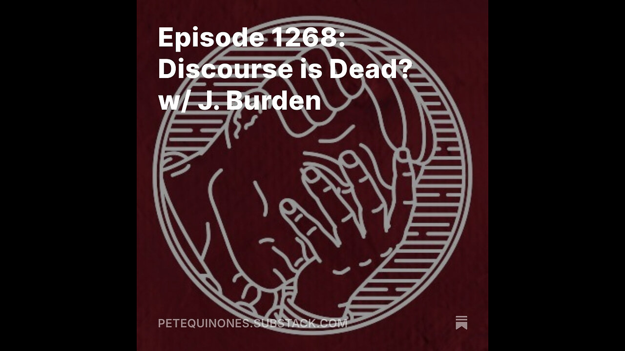 Episode 1268: Discourse is Dead? w/ J. Burden