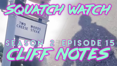 Squatch Watch Season 2 Episode 15 (July 1 and 5, 2025 Uploads)