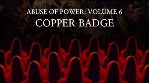 Abuse Of Power Vol. 6: COPPER BADGE (2023)