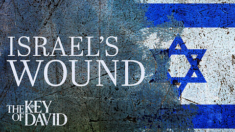 Israel's Wound | KEY OF DAVID 6.20.25 9PM