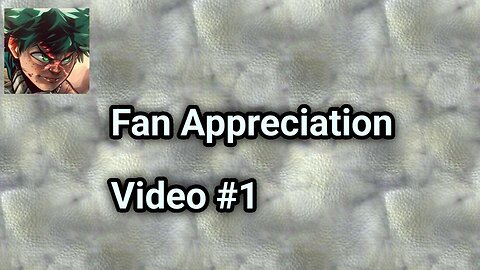 Fan Appreciation Video #1