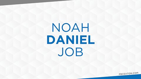 01-11-26 - Noah, Daniel, Job - Joel McIntyre