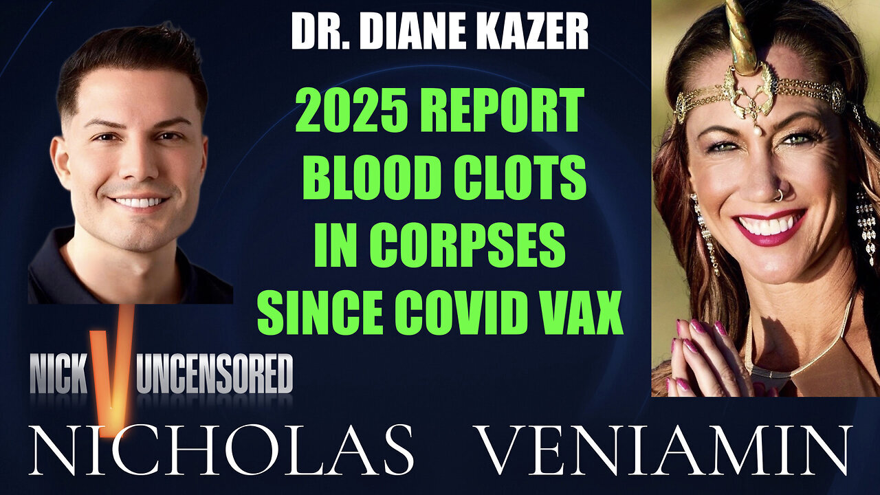 Dr. Diane Kazer Discusses 2025 Report Blood Clots From Covid Vaccine with Nicholas Veniamin