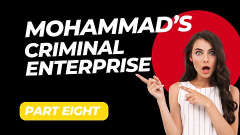 Mohammad's Criminal Enterprise Part Eight 12 March 2025