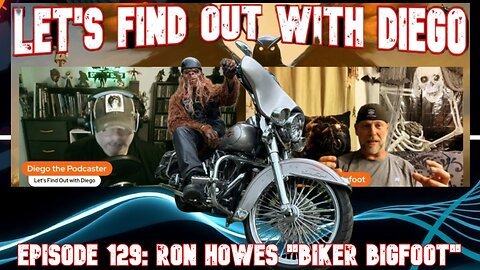 Episode 129: Ron Howes “Biker Bigfoot”