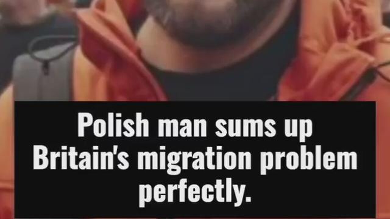 Polish man sums up everything wrong with the mindset of many migrants in Britain