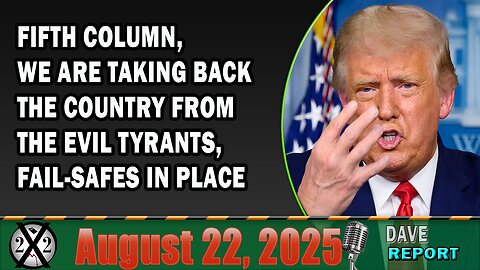 X22 Report - Fifth Column, We Are Taking Back The Country From The Evil Tyrants, Fail-Safes In Place
			