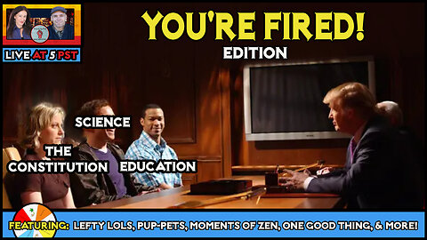 You're FIRED Edition!