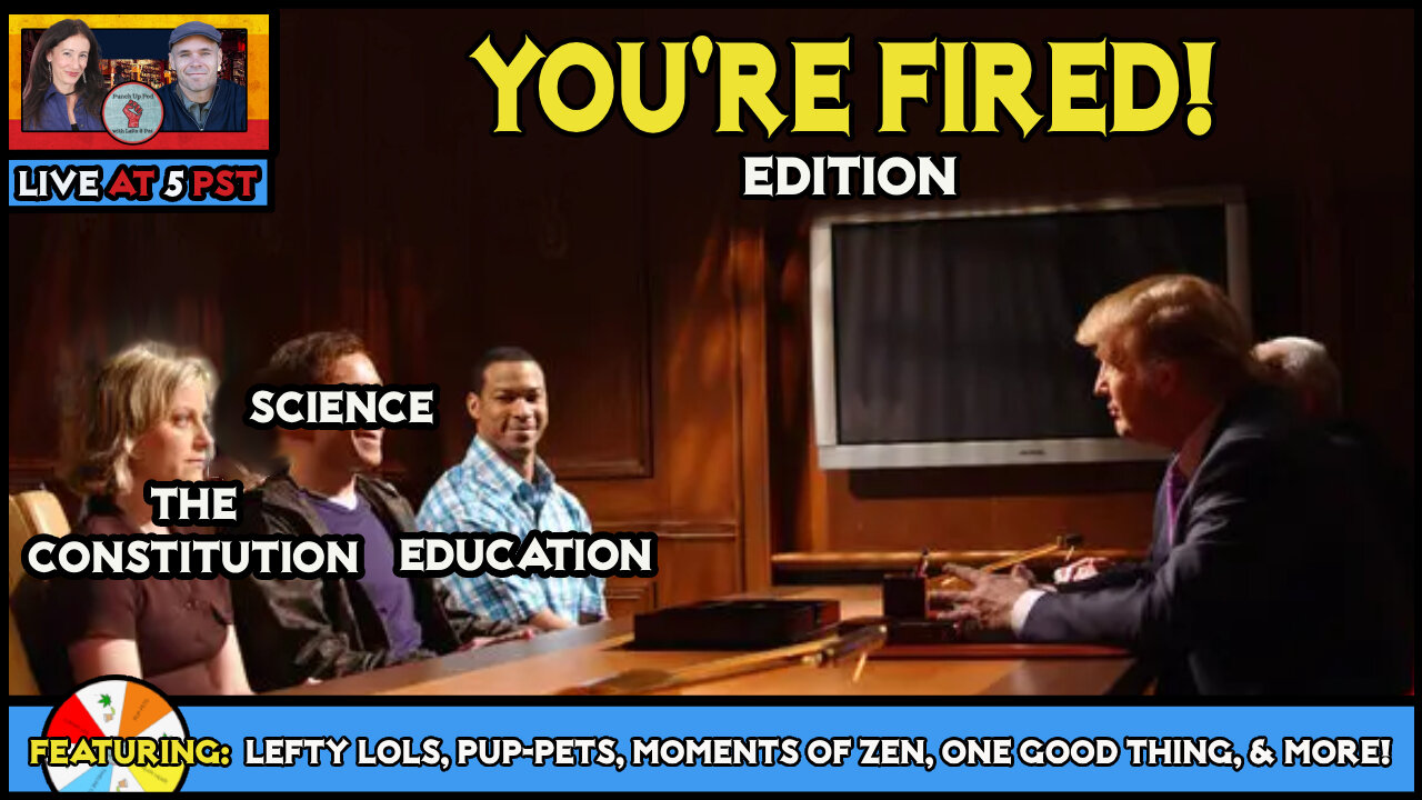 You're FIRED Edition!