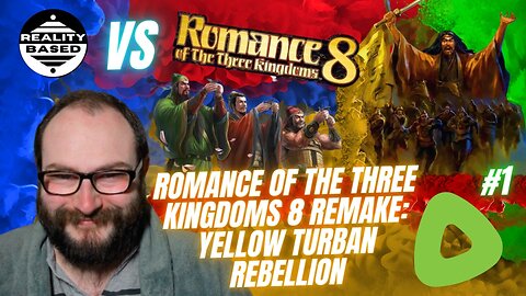 Reality Based Vs Three Kingdoms: EP 1; ROTK 8 Remake; The Yellow Turban Rebellion