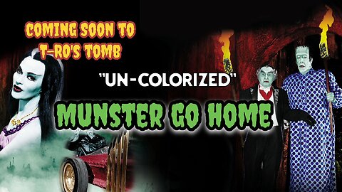 Soon on the TOMB Munster go Home un-colorized