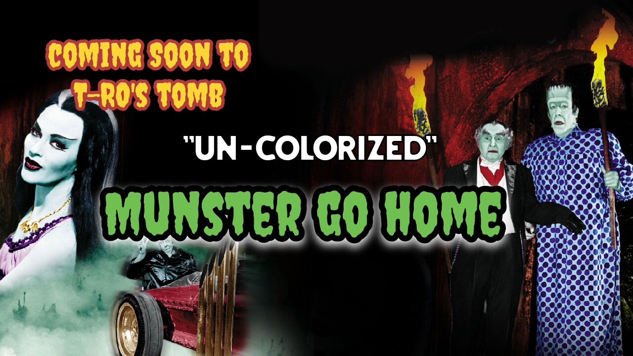 Soon on the TOMB Munster go Home un-colorized