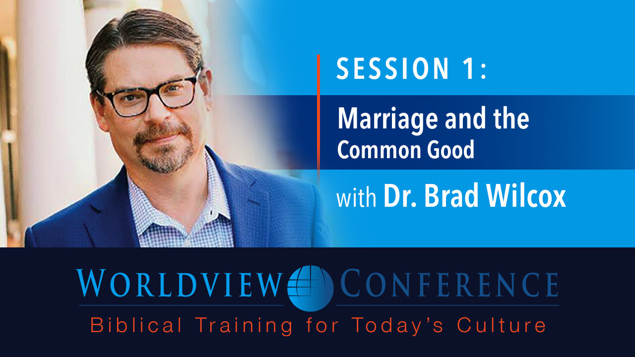 Dr. Brad Wilcox: Marriage and the Common Good