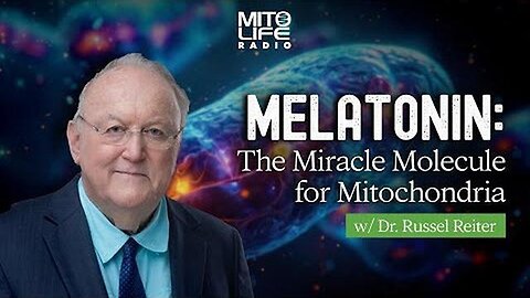 "Unlocking the Power of Melatonin for Mitochondrial Health with Dr. Russel Reiter"