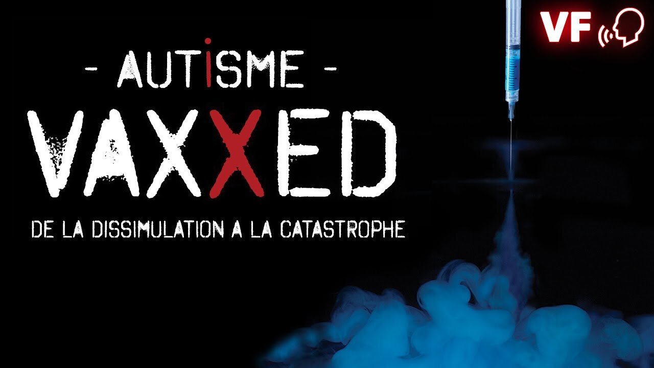 VAXXED I - De la Dissimulation à la Catastrophe