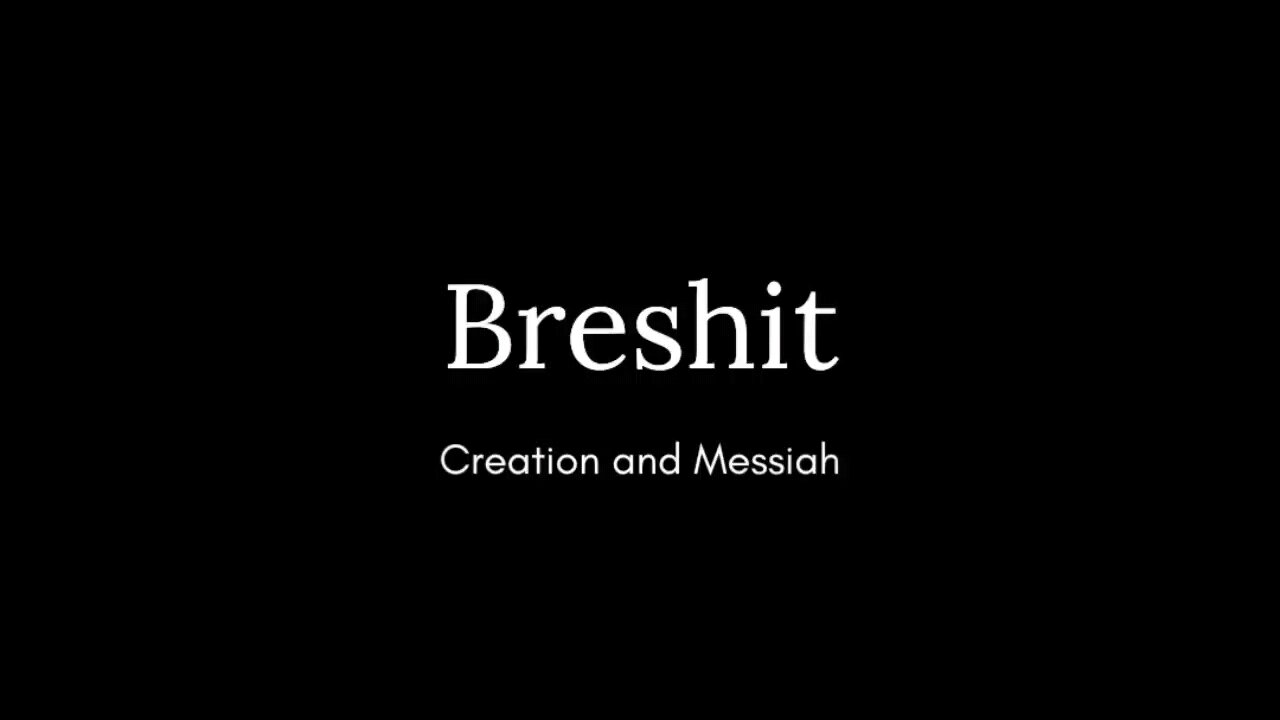Torah Portion Breshit - Creation and Messiah