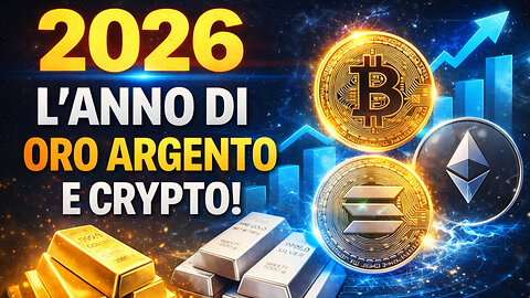 2026: L'anno di ORO, ARGENTO e CRYPTO!