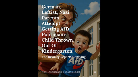 German, Leftist, Nazi, Parents Attempt Getting AfD Politician's Child Thrown Out Of Kindergarten!