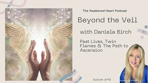 Beyond the Veil: Past Lives, Twin Flames & The Path to Ascension w/ Daniels Birch