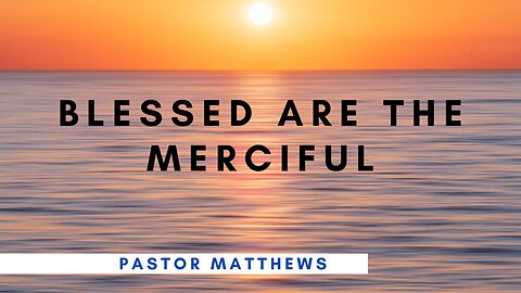 "Blessed Are the Merciful" | Abiding Word Baptist