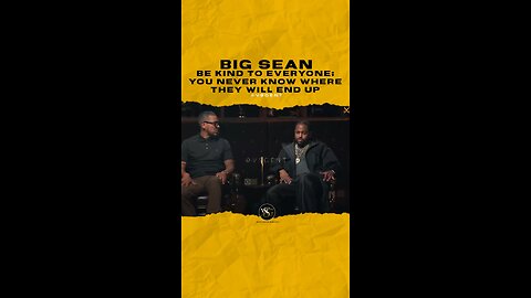 @bigsean Be kind to everyone; you never know where they will end up