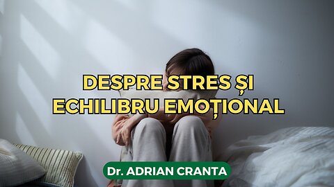 Despre stres și echilibru emoțional