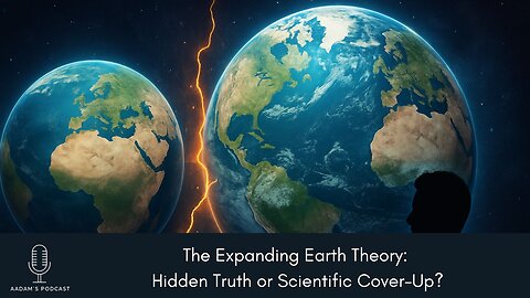 The Expanding Earth Theory: Hidden Truth or Scientific Cover-Up? | Podcast-229