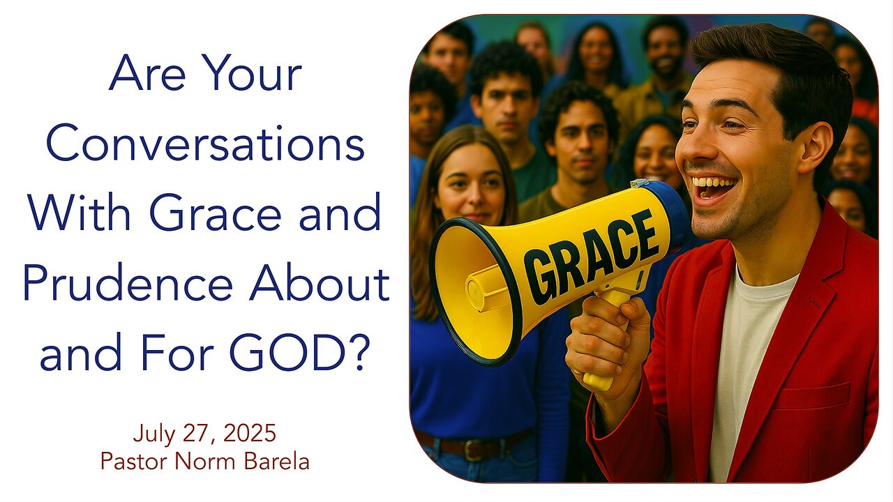 Are Your Conversations With Grace and Prudence About and For GOD?