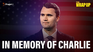 In Memory of Charlie Kirk | The Wrap Up | PragerU