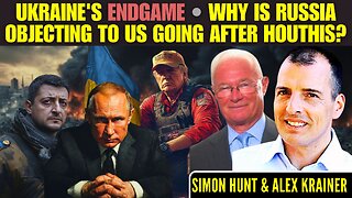 Ukraine's Endgame • Why is Russia objecting to US going after Houthis? • Simon Hunt • Alex Krainer