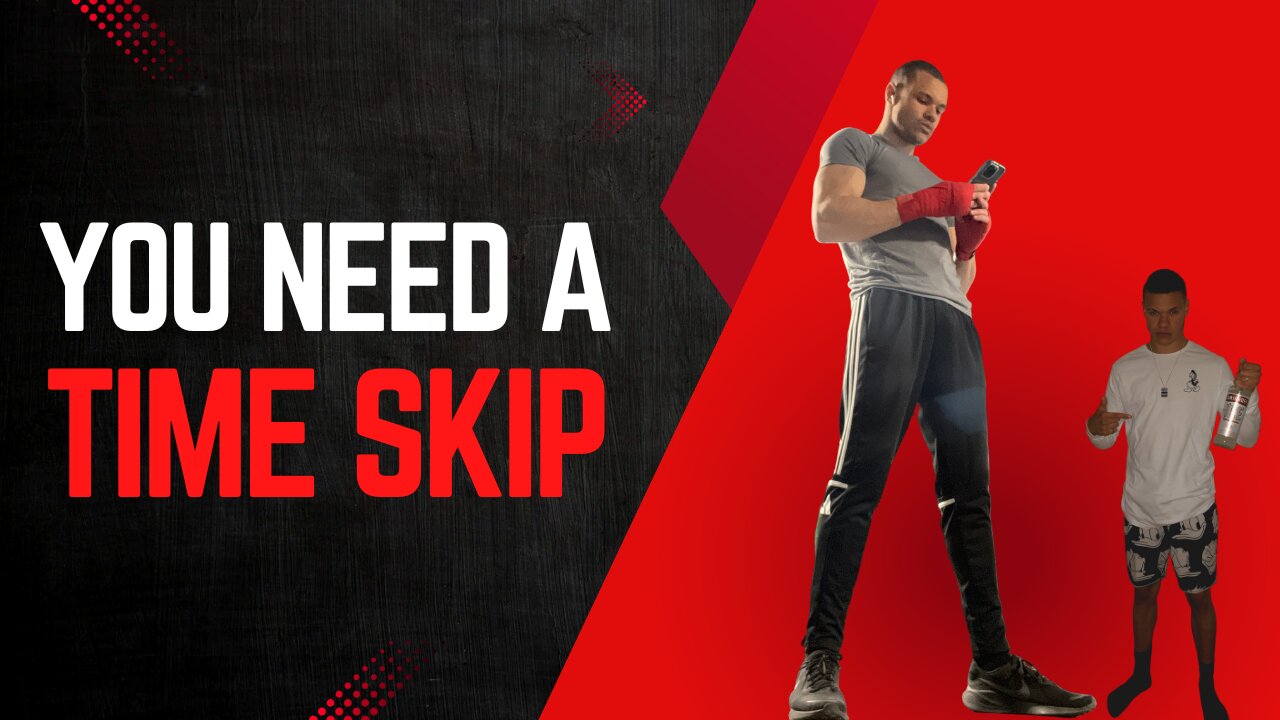 You need a TIME SKIP