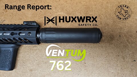 Range Report: Huxwrx Ventum 762 Suppressor