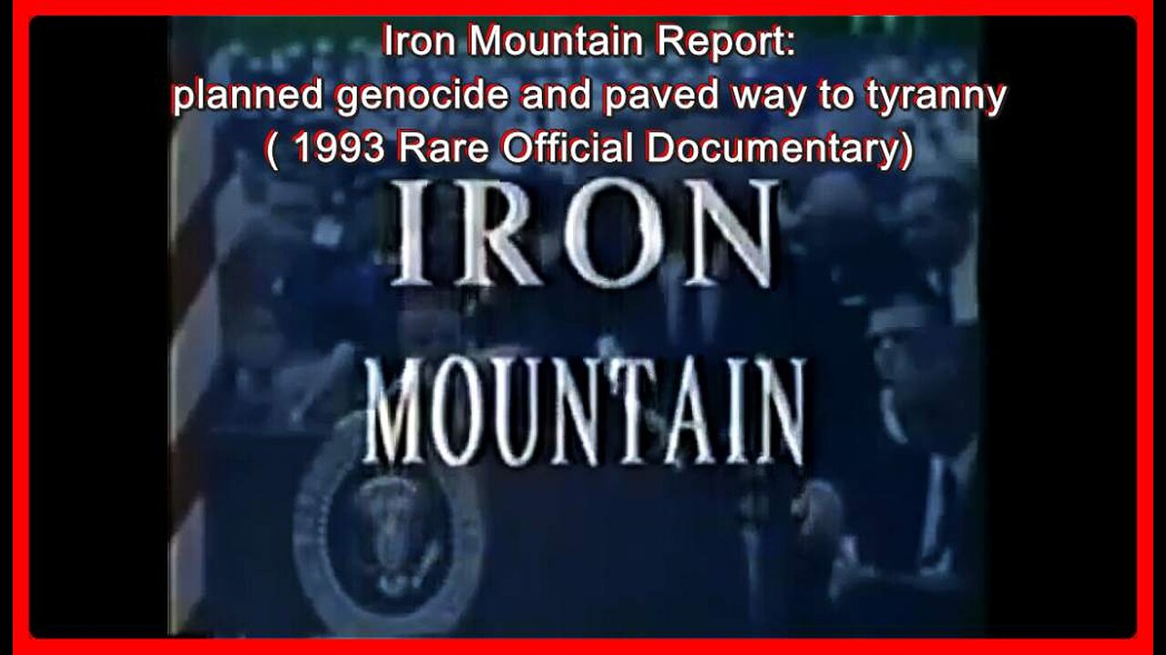 Iron Mountain Report: Planned Genocide and paved way to Tyranny (Rare Official Documentary) •🕞4h 20m
