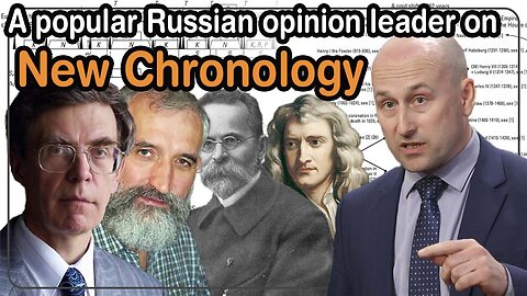 A popular Russian opinion leader on the New Chronology | Nikolai Starikov