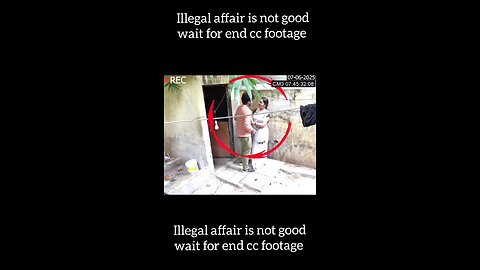 Illegal affair is not good wait for end ccfootage