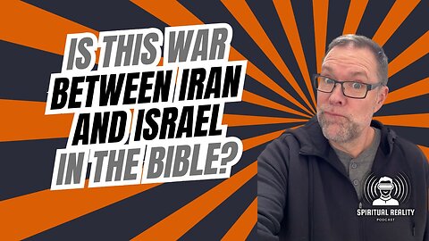 Is the Iran/Israel war mentioned in the Bible?