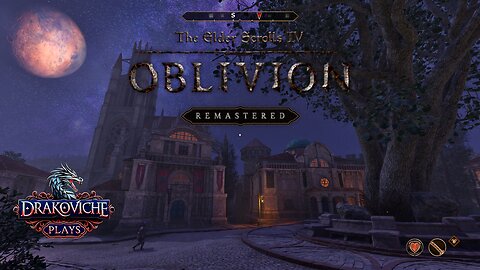 Drakoviche Plays: Elder Scrolls IV: Oblivion Remastered Part 6 (Master Difficulty)