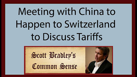Meeting with China to Happen in Switzerland to Discuss Tariffs