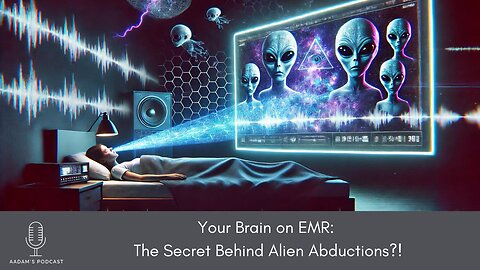 Your Brain on EMR: The Secret Behind Alien Abductions? | Podcast-174