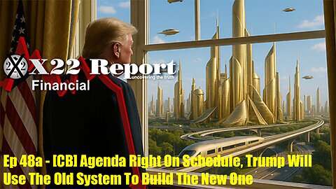 Ep 48a - [CB] Agenda Right On Schedule, Trump Will Use The Old System To Build The New One